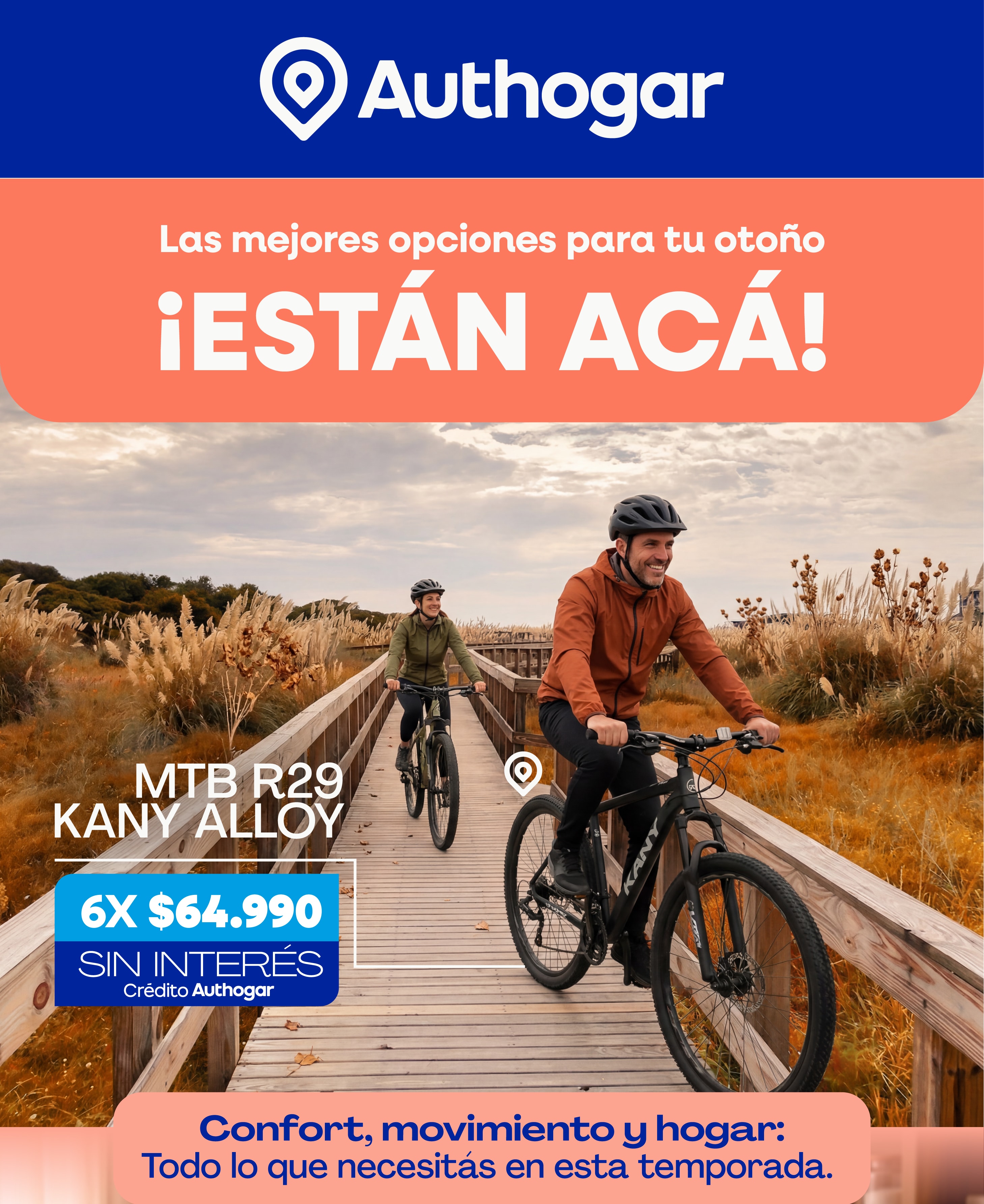 Authogar. Las mejores opciones para tu otoño ¡ESTÁN ACÁ! MTB R29 KANY ALLOY. 6X $64.990 SIN INTERÉS Crédito Authogar. Confort, movimiento y hogar: Todo lo que necesitás en esta temporada.